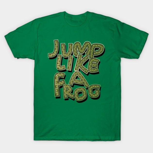 TS Typography Jump Like a Frog 1.2. T-Shirt by OmarHernandez